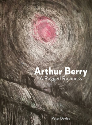 Arthur Berry A Ragged Richness